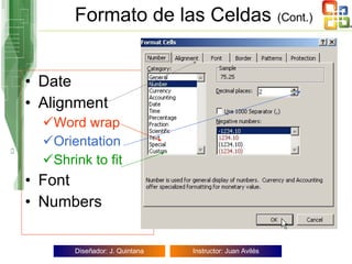 Date Alignment Word wrap Orientation   Shrink to fit Font Numbers Formato de las Celdas   (Cont.) 