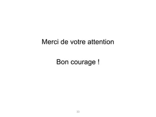 Merci de votre attention
Bon courage !

33

 