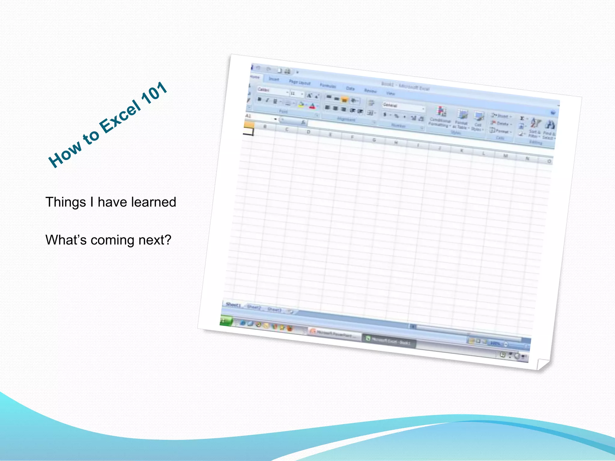 Things I have learned 
What’s coming next? 
