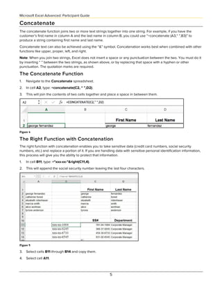Microsoft Excel Advanced: Participant Guide
5
Concatenate
The concatenate function joins two or more text strings together...