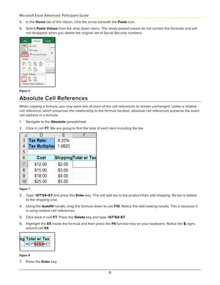 Microsoft Excel Advanced: Participant Guide
6
5. In the Home tab of the ribbon, click the arrow beneath the Paste icon.
6....