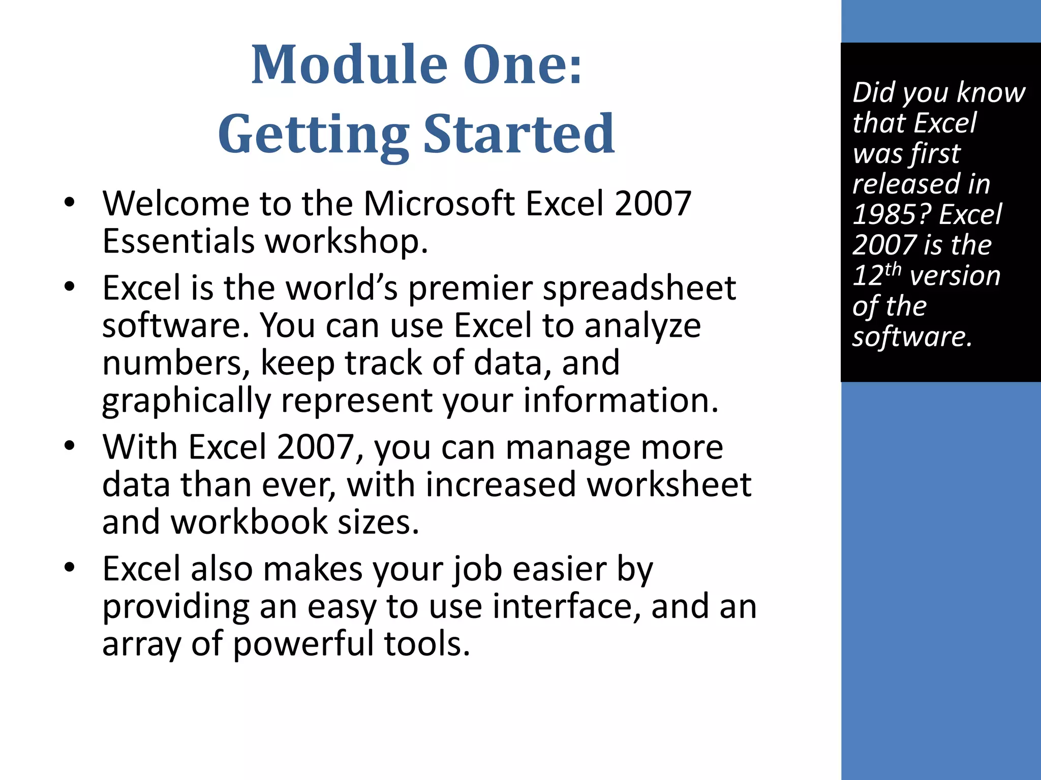 Module One: Getting StartedWelcome to the Microsoft Excel 2007 Essentials workshop. 