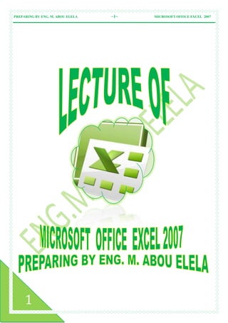 PREPARING BY ENG. M. ABOU ELELA ~1~ MICROSOFT OFFICE EXCEL 2007
1
 