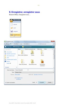 -15-
Excel 2007 / Denis Belot / mardi 10 novembre 2009 - 21:29
E. Enregistrer, enregistrer sous
Bouton Office, Enregistrer sous…
 