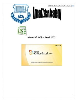 AZA-201 Do Not Copy Made By Raza Taqdees |2007

Microsoft Office Excel 2007

-1

 