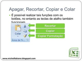 Há outras opções que veremos ao longo do curso como itens para Visibilidade e Proteção da Planilha.www.michelfabiano.blogspot.com