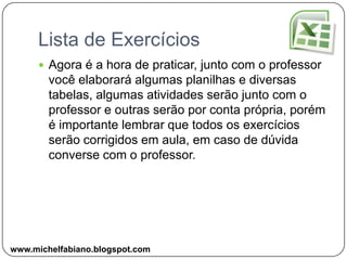 Mesclar CélulasEste recurso consiste em associar ou melhor juntar duas ou mais células, tornando-a como uma única.Este recurso pode ser utilizado na criação de títulos de tabela.www.michelfabiano.blogspot.com