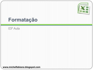Formatação03º Aulawww.michelfabiano.blogspot.com