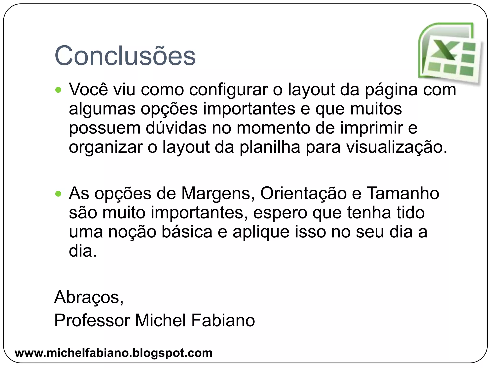 5º) AtividadeNesta atividade você deverá criar uma tabela semelhante a abaixo, no entanto terá que seguir algumas observações importantes para conclusão:www.michelfabiano.blogspot.com