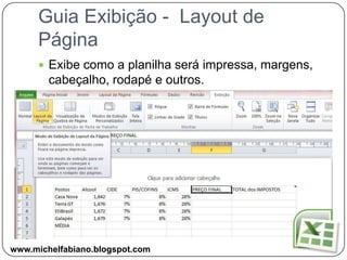 A Guia ExibiçãoNesta aula estamos a tratar sobre Exibição de Dados, vamos conhecer alguns detalhes da Guia responsável pela exibição:www.michelfabiano.blogspot.com