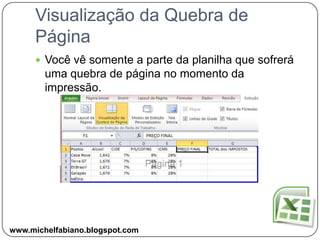 Guia Exibição - NormalAqui temos algumas opções referente a exibição da pasta de trabalho.www.michelfabiano.blogspot.com