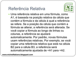Referência Relativa, Absoluta e Mista8º Aulawww.michelfabiano.blogspot.com