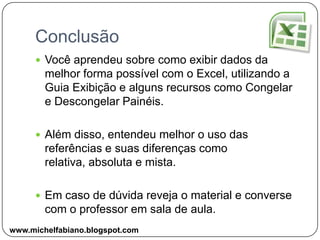 Referências - ResumoRelativaAbsolutaMistaFixa a célula=$A2=A$2Relativa a célula=A2Fixa a célula=$A$2www.michelfabiano.blogspot.com