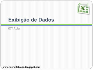 Exibição de Dados07º Aulawww.michelfabiano.blogspot.com