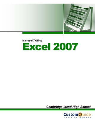 Microsoft®
Office
EExxcceell 22000077
Cambridge-Isanti High School
 