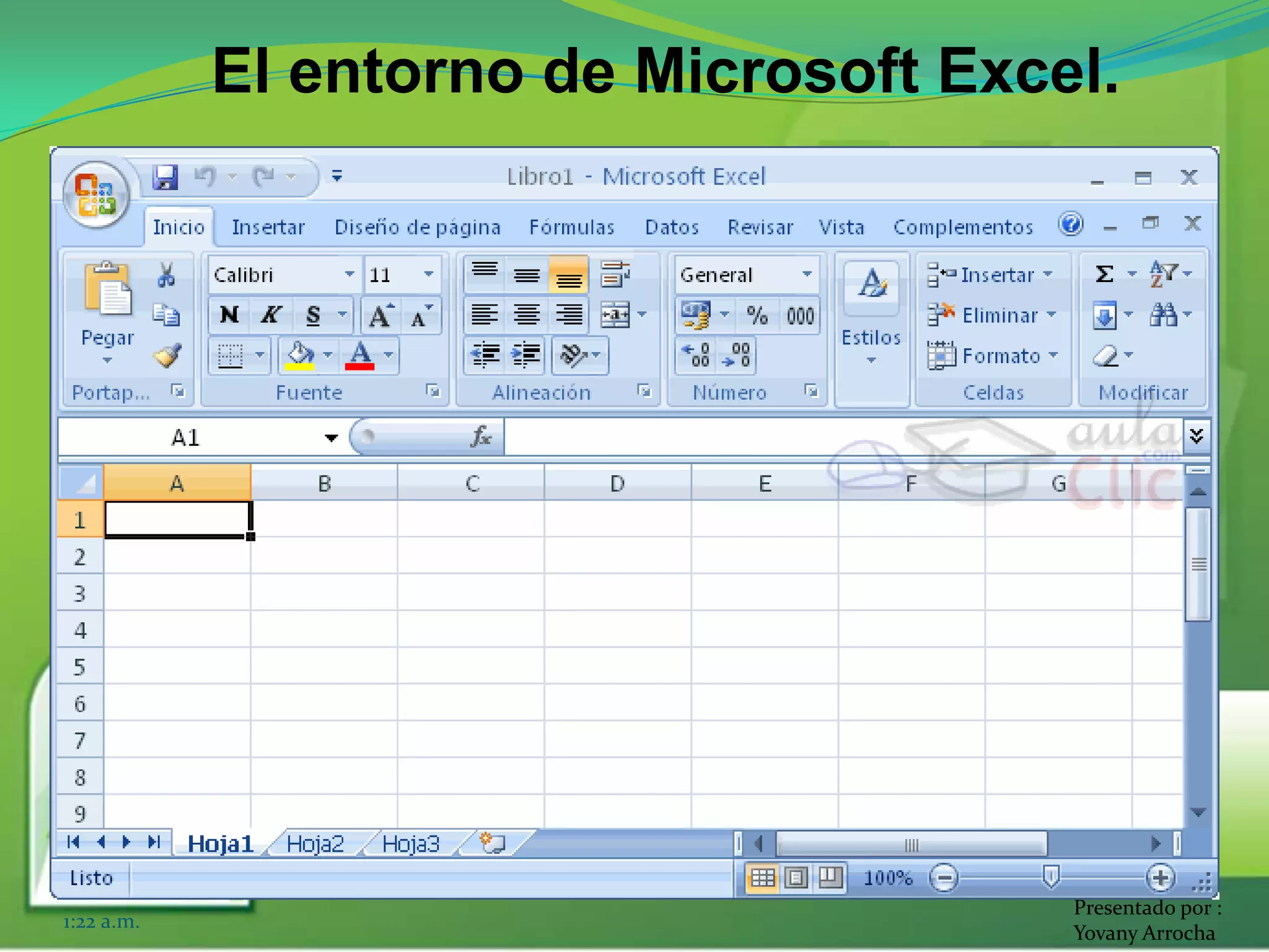 Presentado por :
Yovany Arrocha
El entorno de Microsoft Excel.
1:22 a.m.
 
