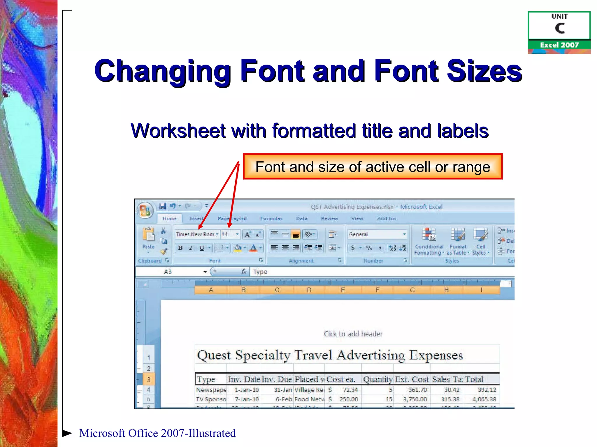 Changing Font and Font Sizes  Microsoft Office 2007-Illustrated Font and size of active cell or range Worksheet with formatted title and labels 