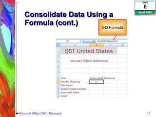 Consolidate Data Using a Formula (cont.) Microsoft Office 2007 - Illustrated 3-D Formula 