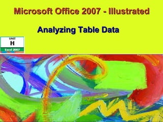 Microsoft Office 2007 - Illustrated Analyzing Table Data 