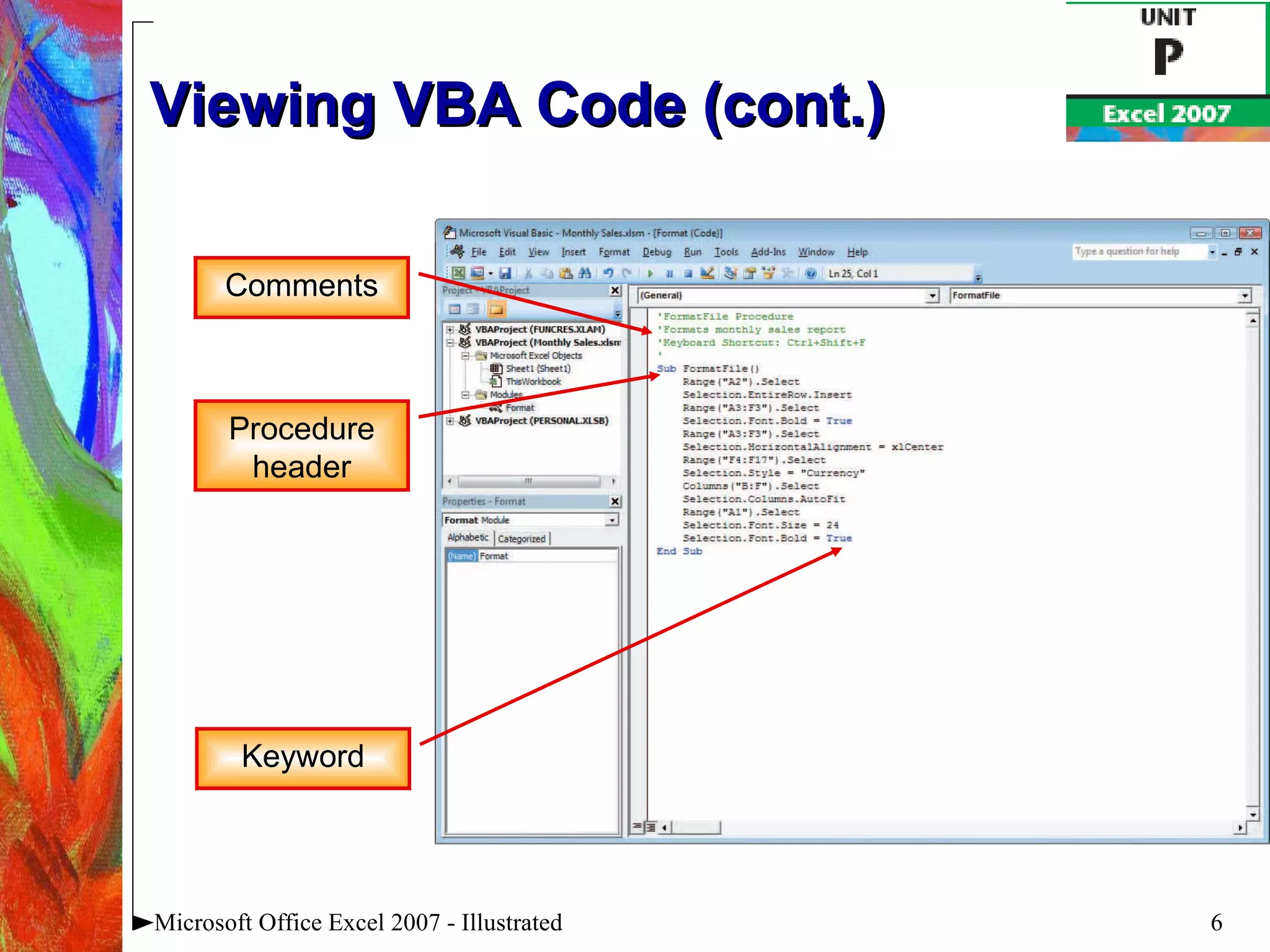 Viewing VBA Code (cont.) Microsoft Office Excel 2007 - Illustrated Comments Procedure header Keyword 