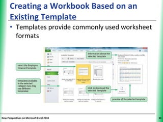 Creating a Workbook Based on an           XP
      Existing Template
      • Templates provide commonly used worksheet
        formats




New Perspectives on Microsoft Excel 2010             33
 