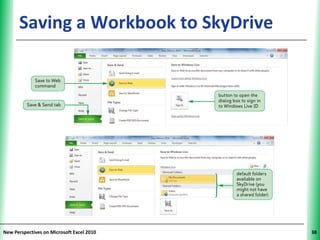 Saving a Workbook to SkyDrive        XP




New Perspectives on Microsoft Excel 2010        38
 