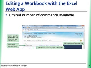 Editing a Workbook with the Excel        XP
      Web App
      • Limited number of commands available




New Perspectives on Microsoft Excel 2010            39
 