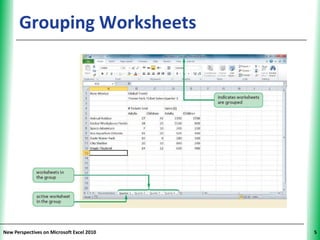 Grouping Worksheets                  XP




New Perspectives on Microsoft Excel 2010        5
 