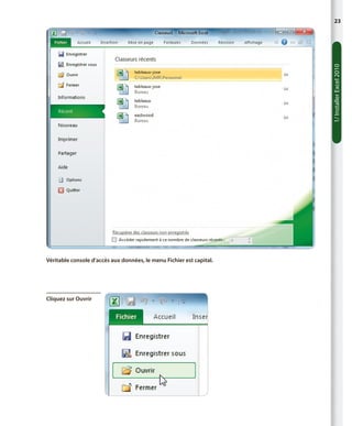 1/ Installer Excel 2010

23

Véritable console d’accès aux données, le menu Fichier est capital.

Cliquez sur Ouvrir

 