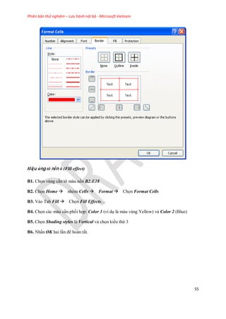 Phiên bản thử nghiệm – Lưu hành nội bộ - Microsoft Vietnam
55
Hiệu ứng tô nền ô (Fill effect)
B1. Ch n vùng cần tô màu nền...