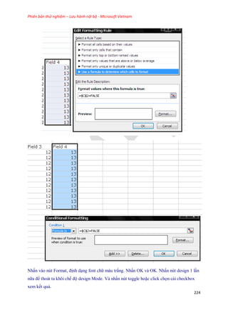 Phiên bản thử nghiệm – Lưu hành nội bộ - Microsoft Vietnam
224
Nhấn vào nút Format, định dạng font chữ màu trắng. Nhấn OK và OK. Nhấn nút design 1 lần
nữa để thoát ta khõi ch độ design Mode. Và nhấn nút toggle hoặc click ch n cái checkbox
xem k t quả.
 