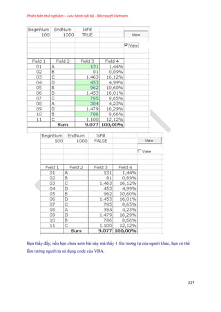 Phiên bản thử nghiệm – Lưu hành nội bộ - Microsoft Vietnam
227
............
Bạn thấy đấy, n u bạn chưa xem bài này mà thấy 1 file tương t của người khác, bạn có thể
lầm tưởng người ta sử dụng code của VBA.
 