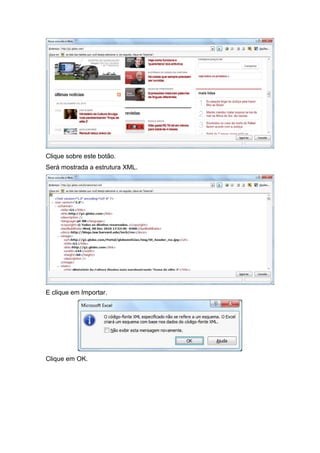 Clique sobre este botão.
Será mostrada a estrutura XML.

E clique em Importar.

Clique em OK.

 
