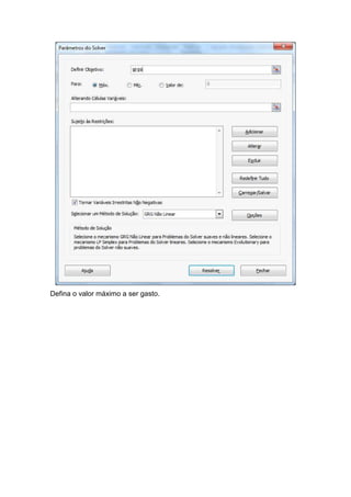 Defina o valor máximo a ser gasto.

 