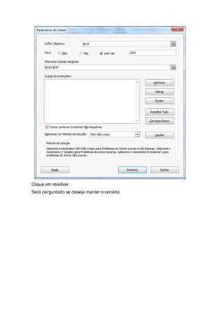 Clique em resolver.
Será perguntado se deseja manter o cenário.

 