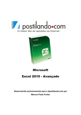 Microsoft
Excel 2010 - Avançado

Desenvolvida exclusivamente para o Apostilando.com por
Marcos Paulo Furlan

 