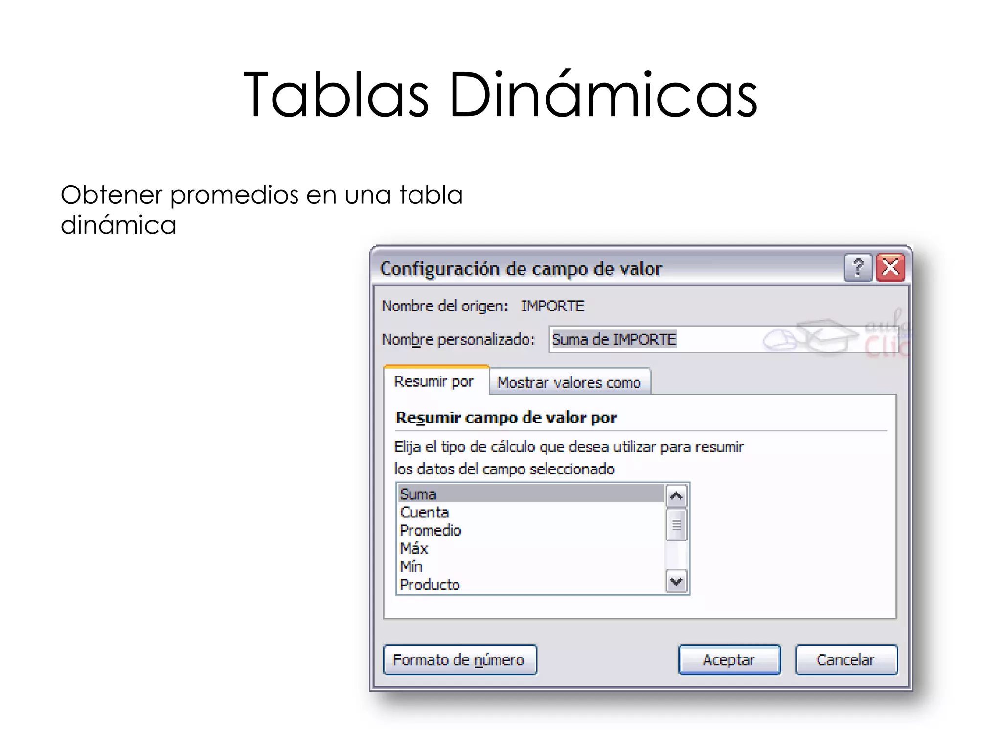 Tablas Dinámicas
Obtener promedios en una tabla
dinámica
 
