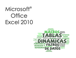 Microsoft®
Office
Excel 2010
 