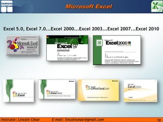 12Microsoft ExcelExcel 5.0, Excel 7.0...Excel 2000...Excel 2003...Excel 2007...Excel 2010 