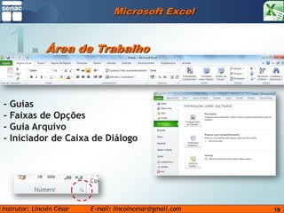 Microsoft Excel1.Área de Trabalho- Guias- Faixas de Opções- Guia Arquivo- Iniciador de Caixa de Diálogo19