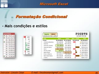 Microsoft Excel7.Formatação Condicional- Mais condições e estilos25