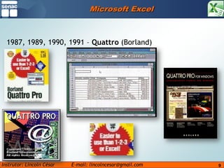 9Microsoft Excel1987, 1989, 1990, 1991 – Quattro (Borland)