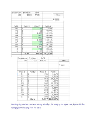 ............ 
Bạn thấy đấy, n u bạn chưa xem bài này mà thấy 1 file tương t của người khác, bạn có thể lầm tưởng người ta sử dụng code của VBA.  