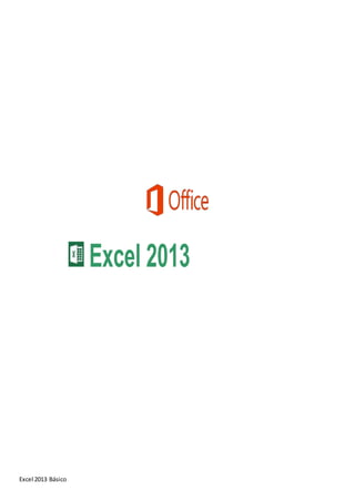 Excel 2013 Básico
Excel 2013
 