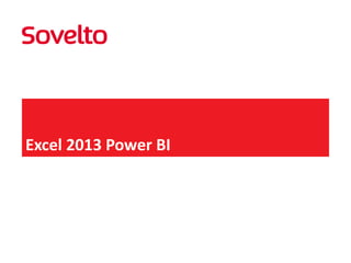 Excel 2013 Power BI

 