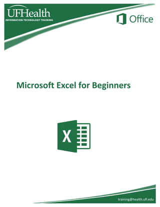 Microsoft Excel for Beginners
training@health.ufl.edu
 