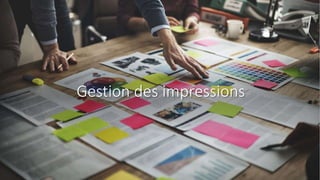 Gestion des impressions
 