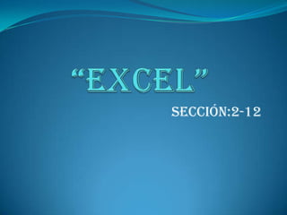 “EXCEL” SECCIÓN:2-12 