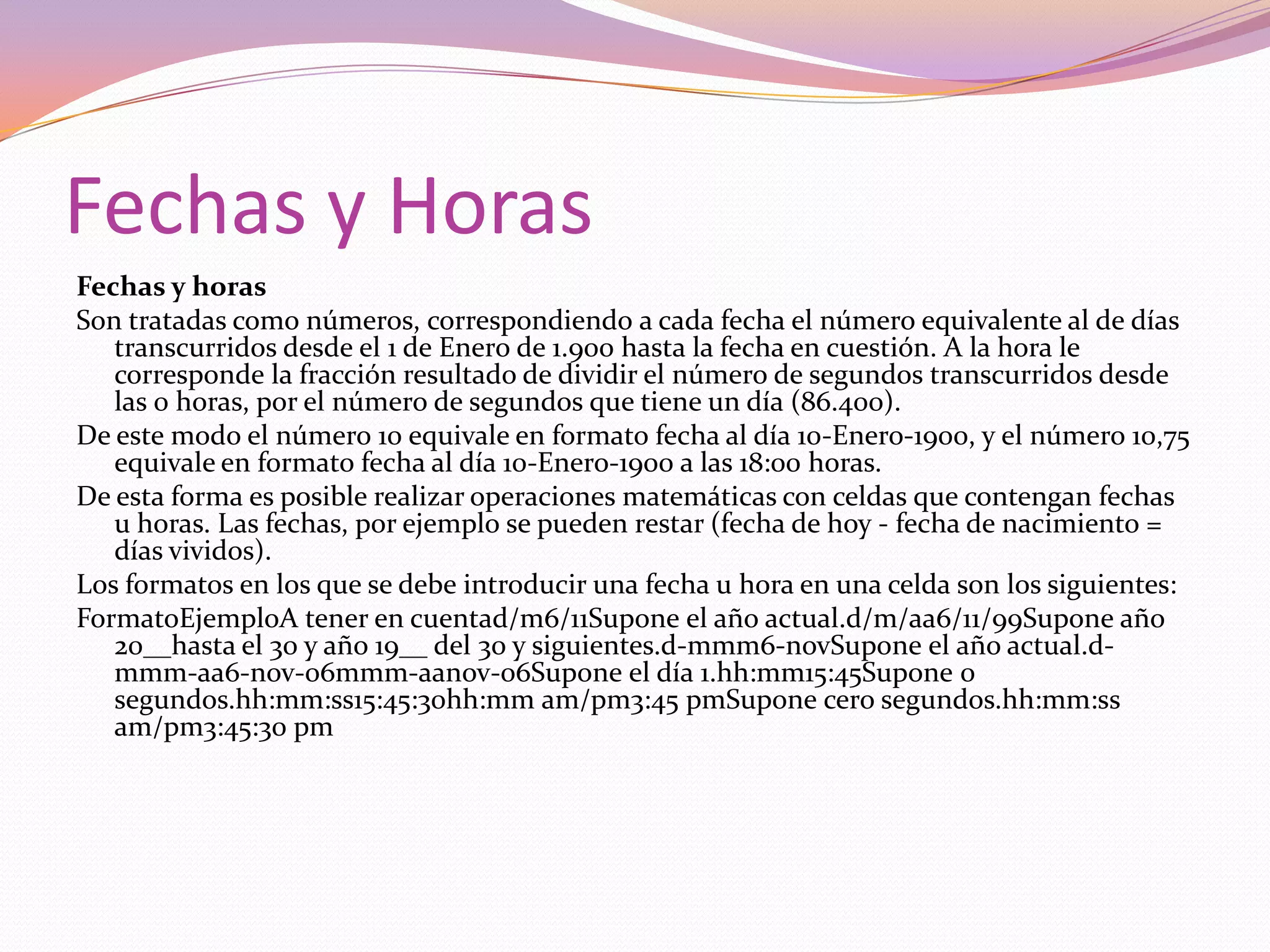 Tipos de Datos	Los datos que se pueden introducir en una celda son de tres tipos: texto, valores y fórmulas. Cada uno de los cuales se caracteriza por los siguientes aspectos: