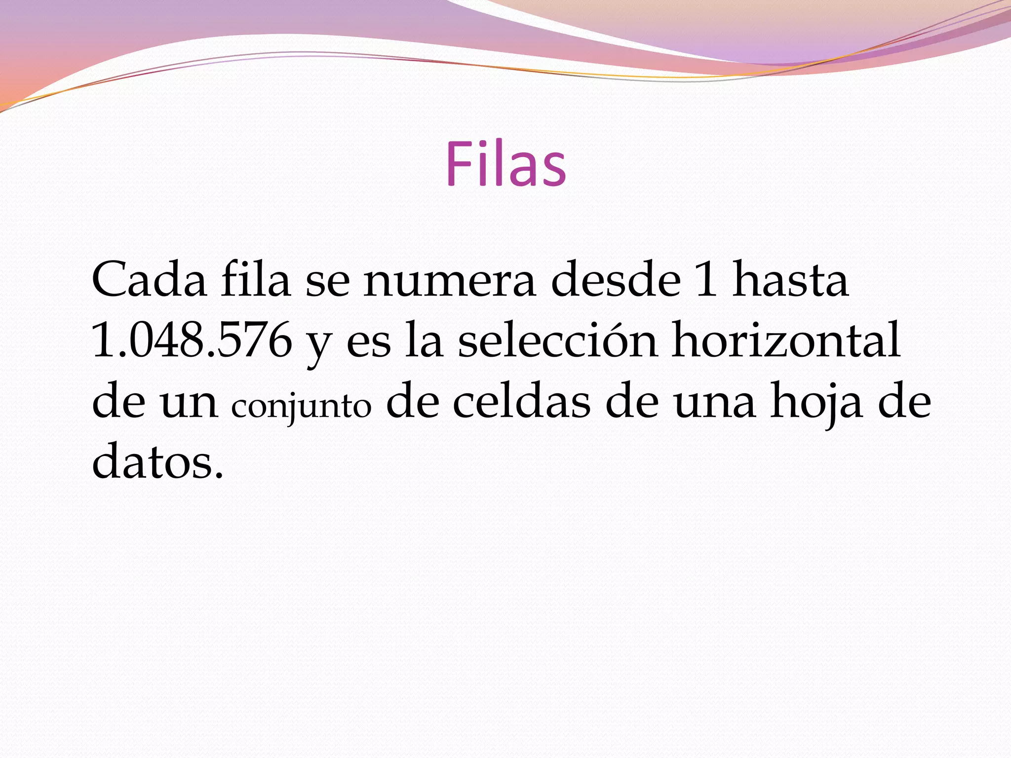 Formato de celdas.HOJA DE CALCULOUna hoja de cálculo es un programa que permite manipular datos numéricos y alfanuméricos   dispuestos en forma de tablas (las cuales son una unión de filas y columnas). Habitualmente es posible realizar cálculos complejos con fórmulas y funciones dibujar distintos tipos de gráficas.Es como una gran hoja cuadriculada formada por 16384 columnas y 1.048.576 filas.
